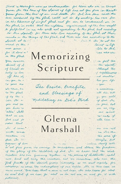 Memorizing Scripture: The Basics, Blessings, and Benefits of Meditating on Gods Word (Paperback)