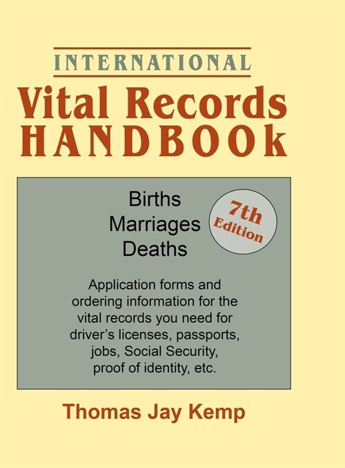International Vital Records Handbook. 7th Edition: Births, Marriages, Deaths: Application Forms and Ordering Information for the Vital Records You Nee (Hardcover)