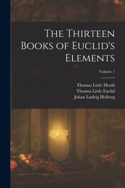 The Thirteen Books of Euclids Elements; Volume 1 (Paperback)