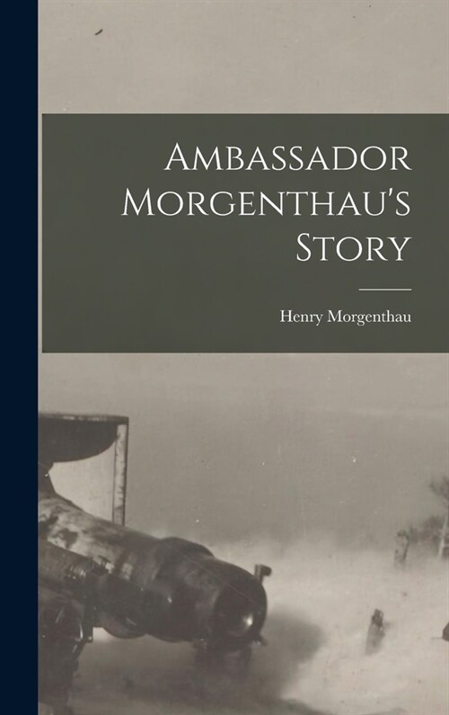 Ambassador Morgenthaus Story (Hardcover)