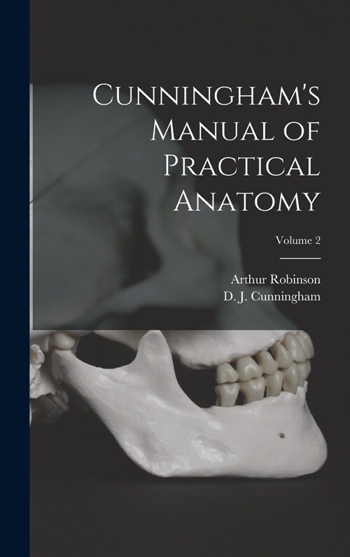 Cunninghams Manual of Practical Anatomy; Volume 2 (Hardcover)