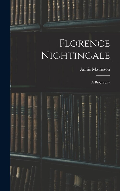 Florence Nightingale: A Biography (Hardcover)