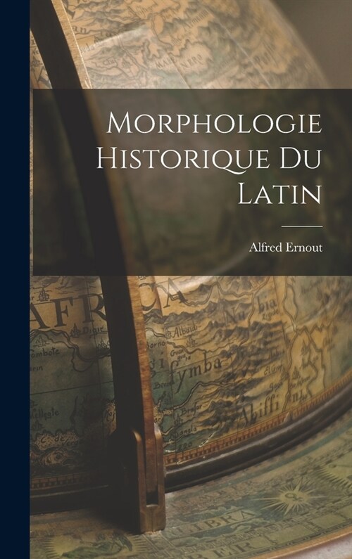 Morphologie Historique du Latin (Hardcover)