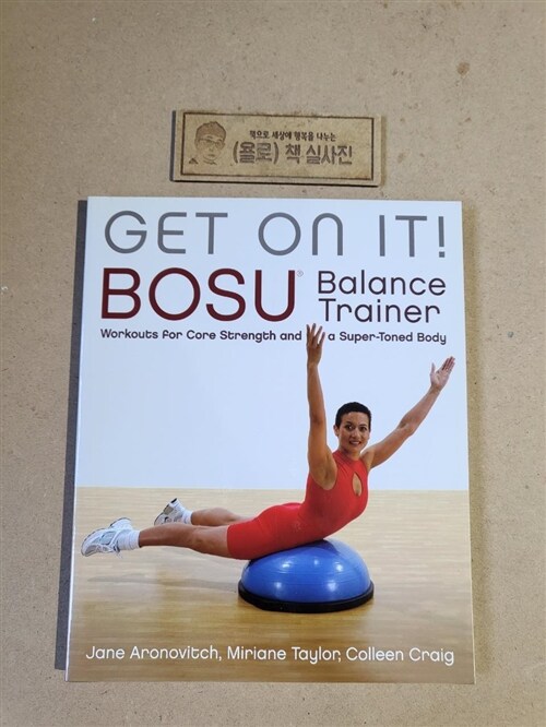 [중고] Get on It!: Bosu(r) Balance Trainer Workouts for Core Strength and a Super Toned Body (Paperback)