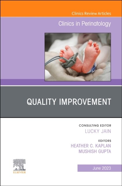 Quality Improvement, an Issue of Clinics in Perinatology: Volume 50-2 (Hardcover)