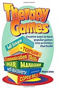 Therapy Games: Creative Ways to Turn Popular Games Into Activities That Build Self-Esteem, Teamwork, Communication Skills, Anger Mana (Paperback)