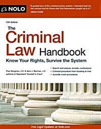The Criminal Law Handbook: Know Your Rights, Survive the System (Paperback, 13)