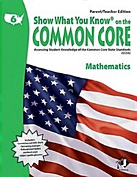 Swyk on the Common Core Math Gr 6, Parent/Teacher Edition: Assessing Student Knowledge of the Common Core State Standards (Paperback)