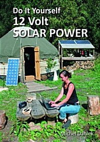 Do It Yourself 12 Volt Solar Power (Paperback, 2 Rev ed)