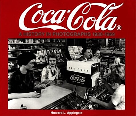 Coca-Cola: A History in Photographs, 1930-1969 (Paperback)