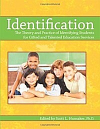 Identification: The Theory and Practice of Identifying Students for Gifted and Talented Education Services (Paperback)