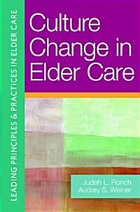 Culture Change in Elder Care (Paperback)