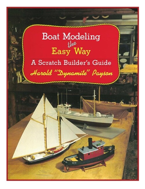 Boat Modeling the Easy Way: A Scratch Builders Guide (Paperback)