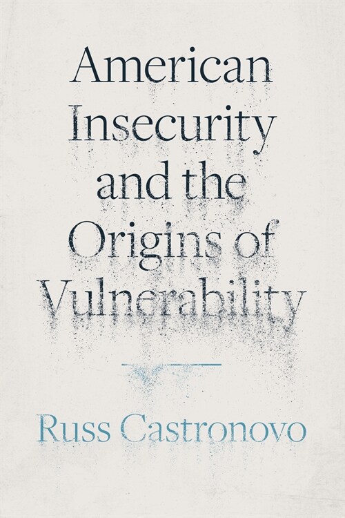 American Insecurity and the Origins of Vulnerability (Paperback)