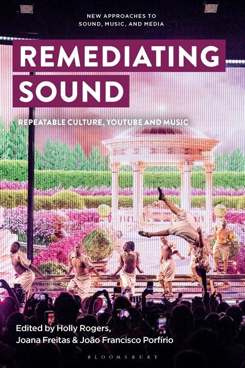 Remediating Sound: Repeatable Culture, Youtube and Music (Hardcover)