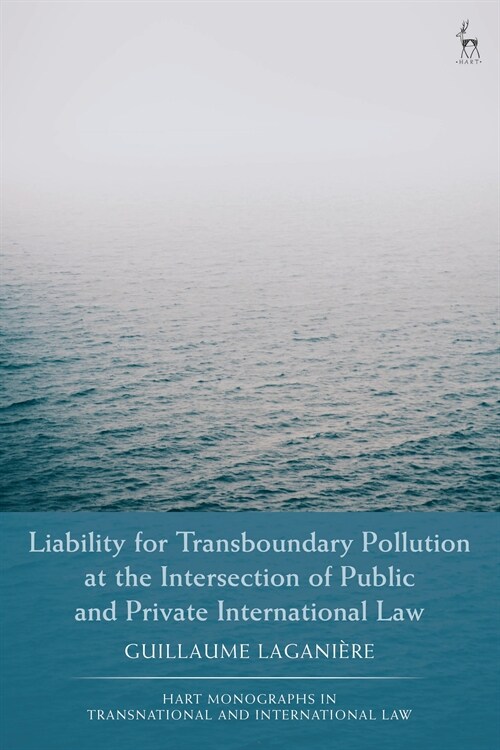 Liability for Transboundary Pollution at the Intersection of Public and Private International Law (Paperback)