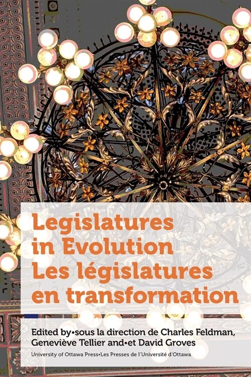 Legislatures in Evolution / Les l?islatures en transformation (Paperback)