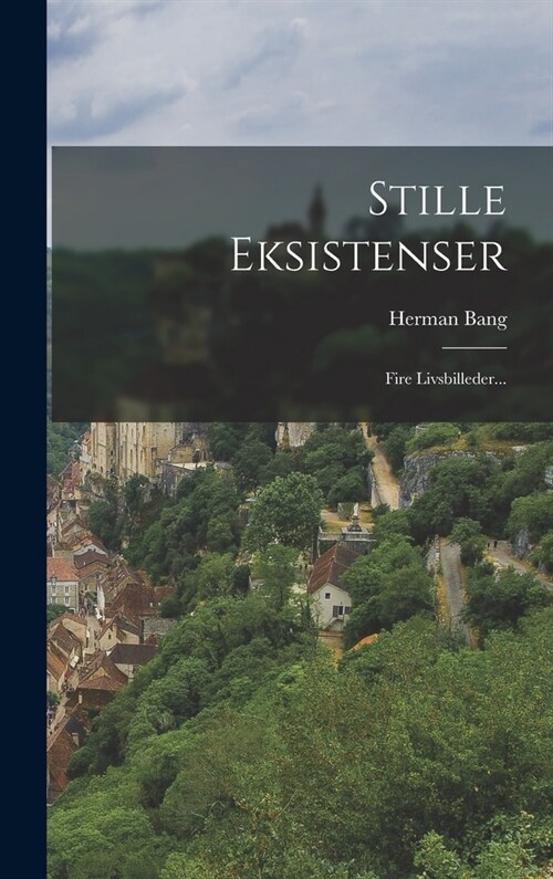 Stille Eksistenser: Fire Livsbilleder... (Hardcover)