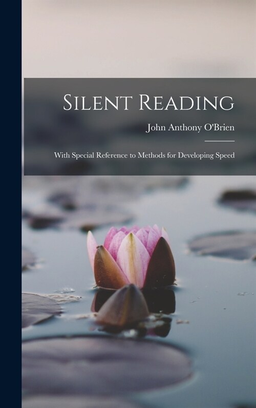 Silent Reading: With Special Reference to Methods for Developing Speed (Hardcover)