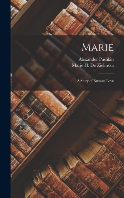 Marie; a Story of Russian Love (Hardcover)