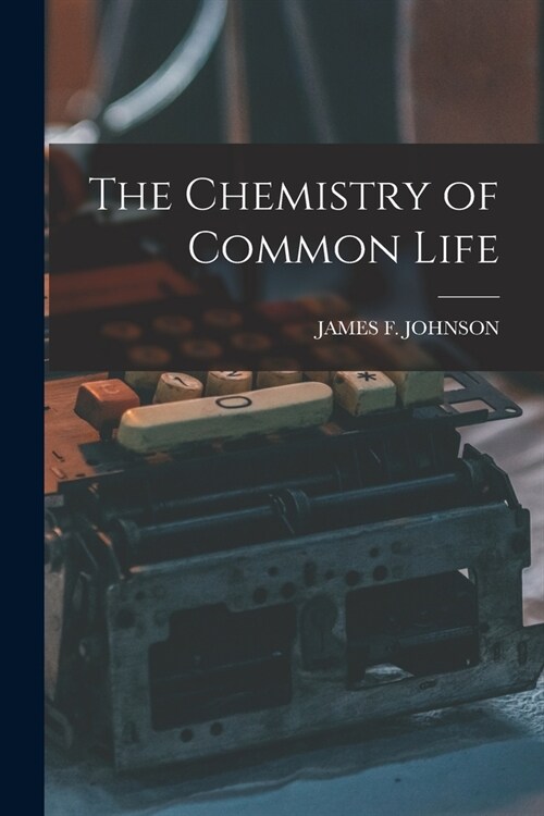 The Chemistry of Common Life (Paperback)
