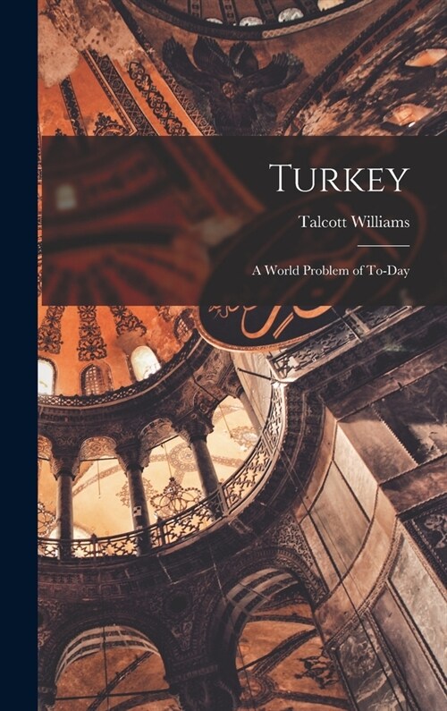 Turkey: A World Problem of To-day (Hardcover)