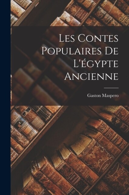 Les Contes Populaires De L?ypte Ancienne (Paperback)