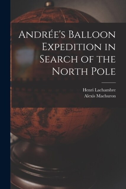 Andr?s Balloon Expedition in Search of the North Pole (Paperback)