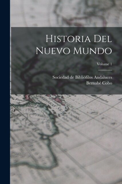 Historia Del Nuevo Mundo; Volume 1 (Paperback)