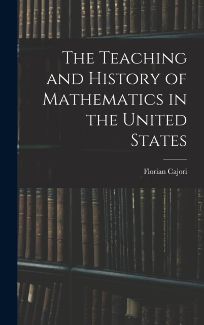 The Teaching and History of Mathematics in the United States (Hardcover)