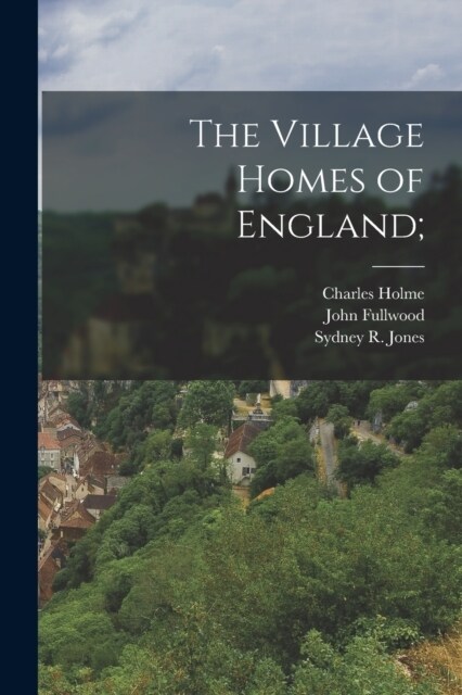 The Village Homes of England; (Paperback)