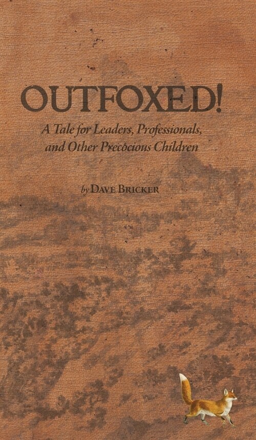 Outfoxed!: A Tale for Leaders, Professionals, and Other Precocious Children (Hardcover)