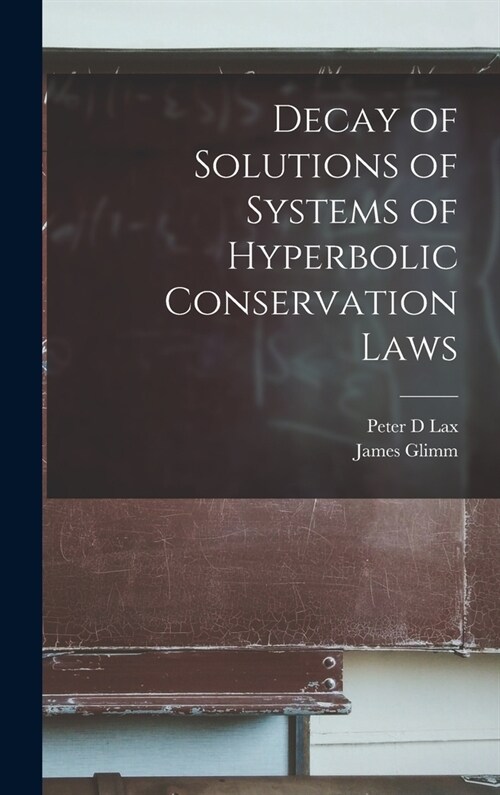 Decay of Solutions of Systems of Hyperbolic Conservation Laws (Hardcover)