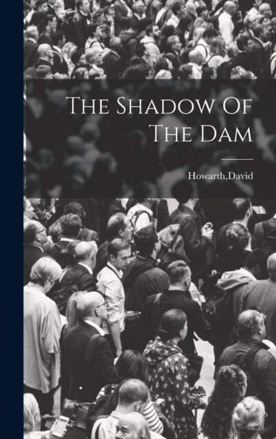 The Shadow Of The Dam (Hardcover)