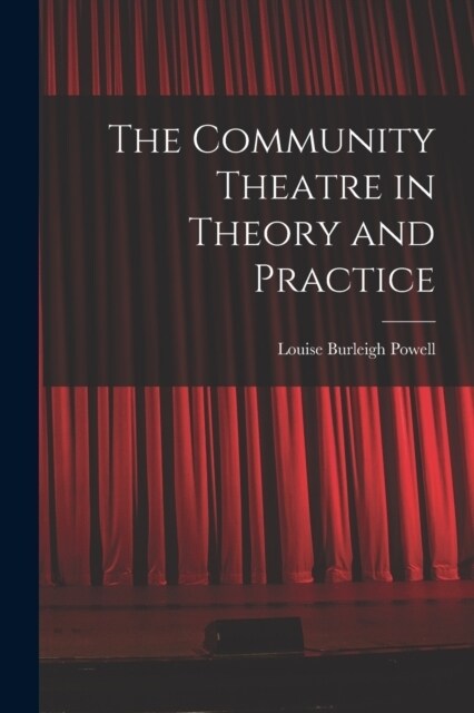 The Community Theatre in Theory and Practice (Paperback)