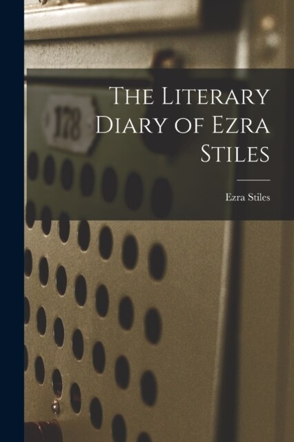The Literary Diary of Ezra Stiles (Paperback)