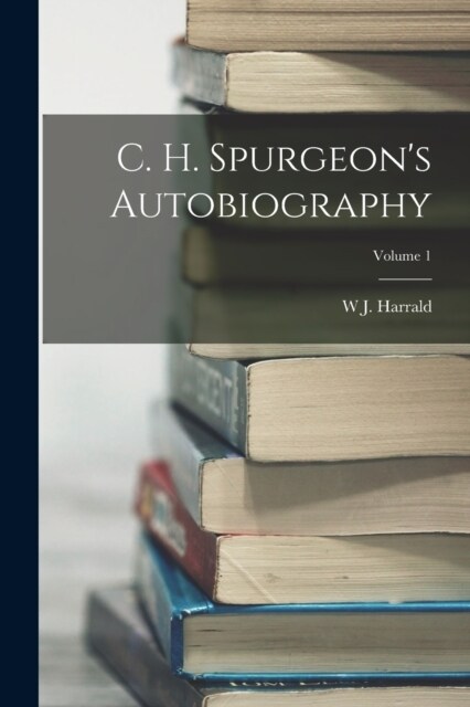 C. H. Spurgeons Autobiography; Volume 1 (Paperback)