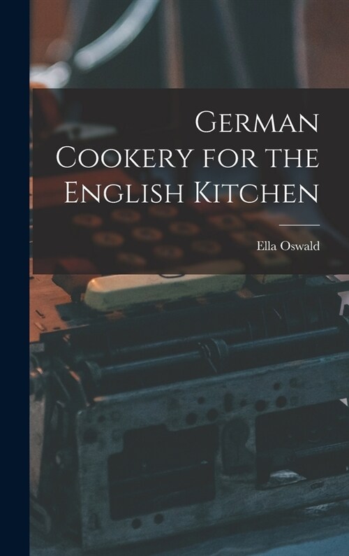 German Cookery for the English Kitchen (Hardcover)