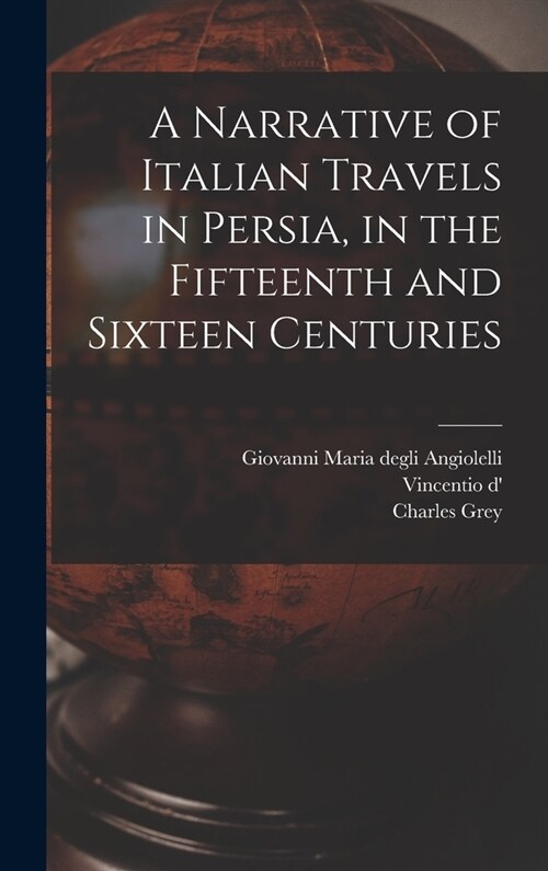 A Narrative of Italian Travels in Persia, in the Fifteenth and Sixteen Centuries (Hardcover)