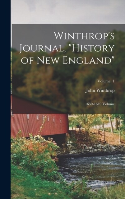 Winthrops Journal, History of New England: 1630-1649 Volume; Volume 1 (Hardcover)