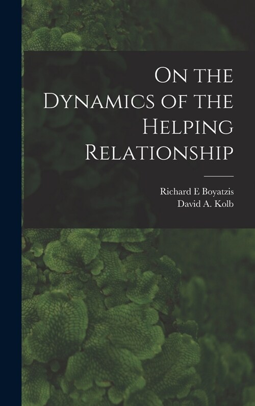 On the Dynamics of the Helping Relationship (Hardcover)