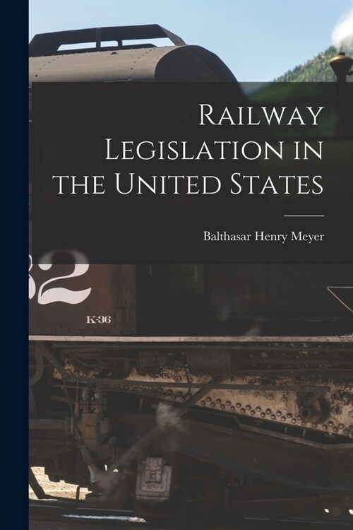 Railway Legislation in the United States (Paperback)