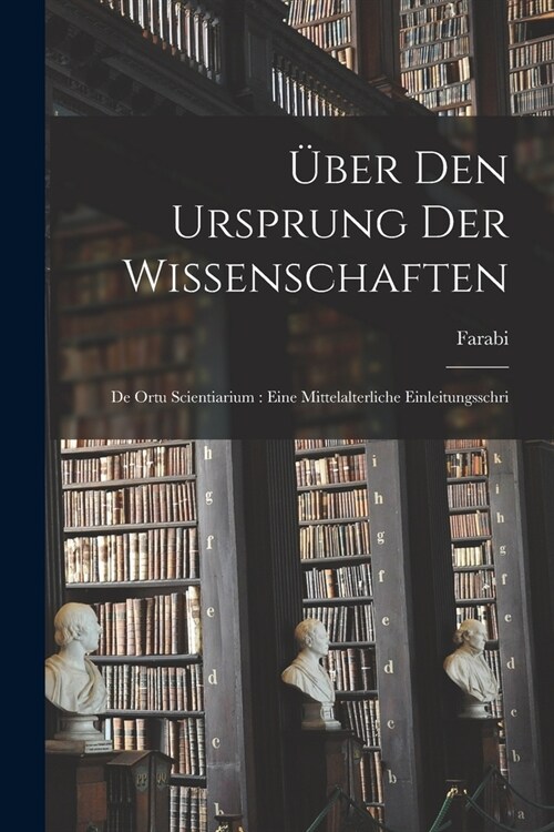 ?er den Ursprung der Wissenschaften: De ortu scientiarium: eine mittelalterliche Einleitungsschri (Paperback)