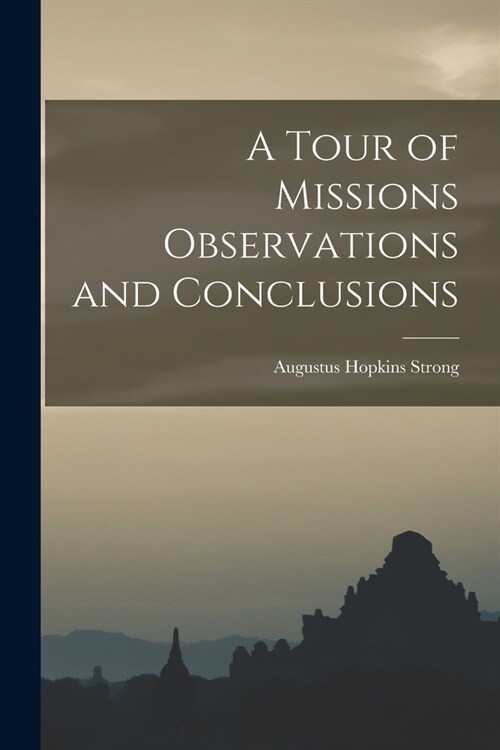 A Tour of Missions Observations and Conclusions (Paperback)