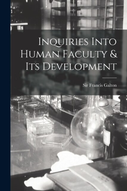 Inquiries Into Human Faculty & Its Development (Paperback)