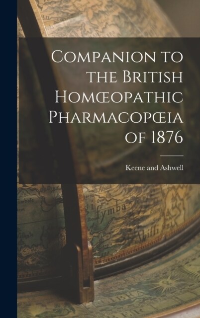 Companion to the British Homoeopathic Pharmacopoeia of 1876 (Hardcover)