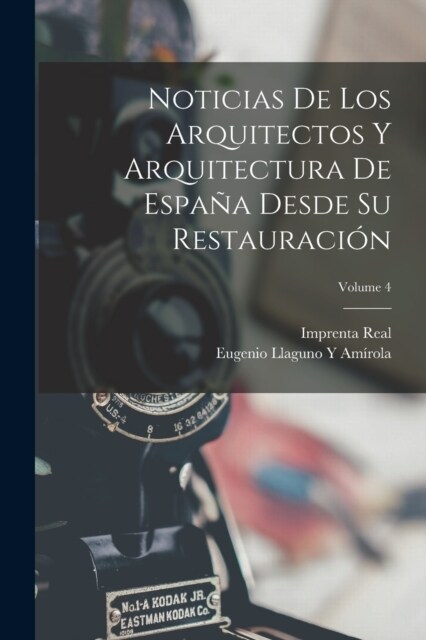 Noticias De Los Arquitectos Y Arquitectura De Espa? Desde Su Restauraci?; Volume 4 (Paperback)