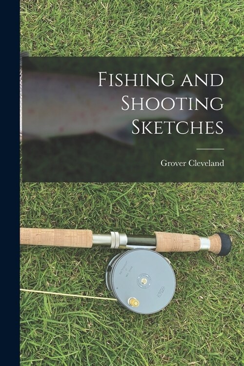 Fishing and Shooting Sketches (Paperback)