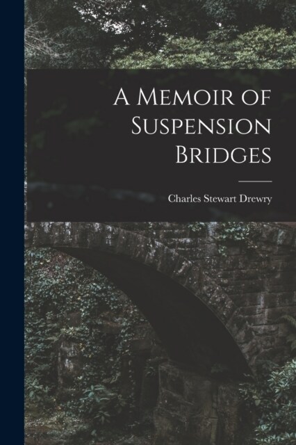 A Memoir of Suspension Bridges (Paperback)