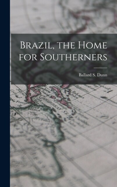 Brazil, the Home for Southerners (Hardcover)